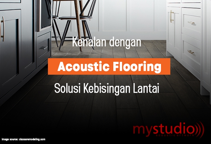 Kenalan dengan Acoustic Flooring, Solusi Kebisingan Lantai